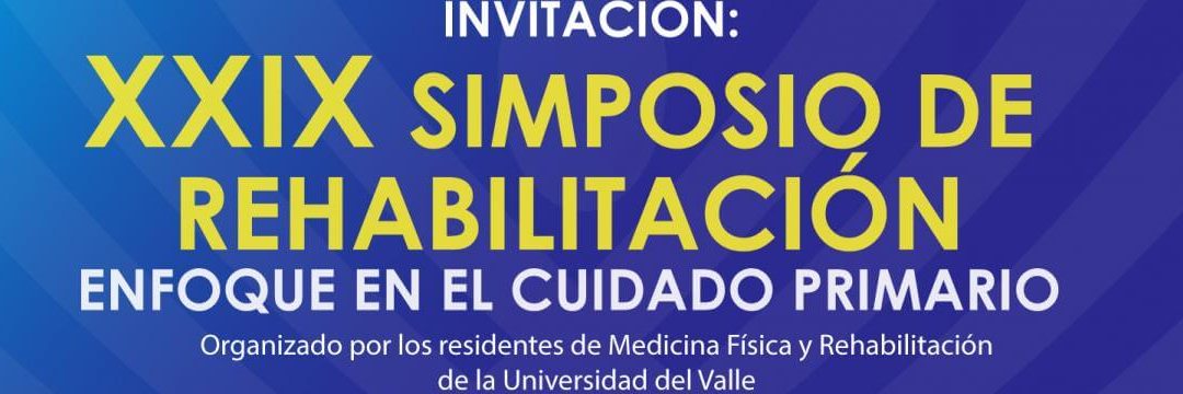 XXIX Simposio de rehabilitación: Enfoque en el cuidad primario